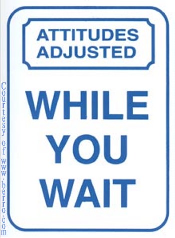 http://www.berro.com/funny_signs_billboards_bulletins_pictures_fun/attitude_adjusted_sign_funny_work_sign.jpg
